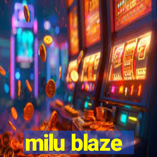 milu blaze